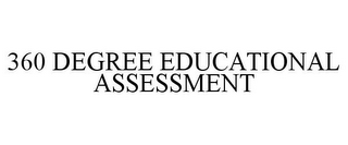 360 DEGREE EDUCATIONAL ASSESSMENT