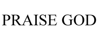 PRAISE GOD