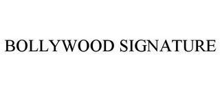 BOLLYWOOD SIGNATURE