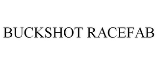 BUCKSHOT RACEFAB