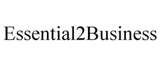ESSENTIAL2BUSINESS