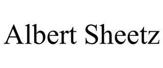 ALBERT SHEETZ