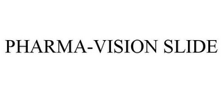 PHARMA-VISION SLIDE