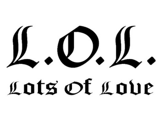 L.O.L. LOTS OF LOVE