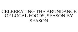 CELEBRATING THE ABUNDANCE OF LOCAL FOODS, SEASON BY SEASON