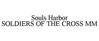 SOULS HARBOR SOLDIERS OF THE CROSS MM