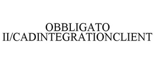 OBBLIGATO II/CADINTEGRATIONCLIENT