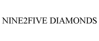 NINE2FIVE DIAMONDS