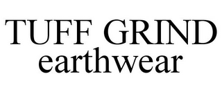 TUFF GRIND EARTHWEAR