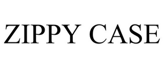ZIPPY CASE