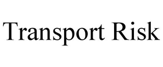 TRANSPORT RISK
