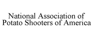 NATIONAL ASSOCIATION OF POTATO SHOOTERS OF AMERICA