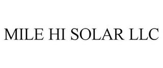 MILE HI SOLAR LLC