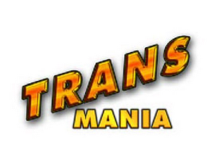 TRANS MANIA