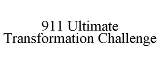 911 ULTIMATE TRANSFORMATION CHALLENGE