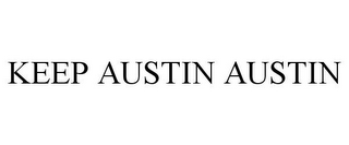 KEEP AUSTIN AUSTIN