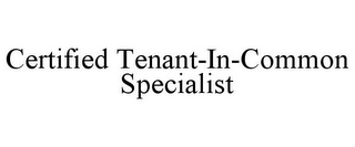 CERTIFIED TENANT-IN-COMMON SPECIALIST