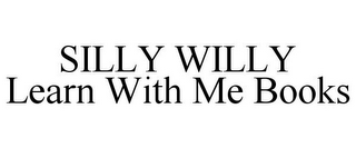 SILLY WILLY LEARN WITH ME BOOKS