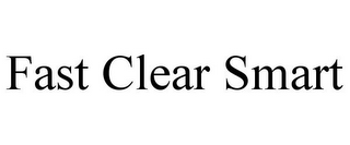 FAST CLEAR SMART