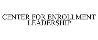 CENTER FOR ENROLLMENT LEADERSHIP