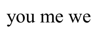 YOU ME WE
