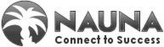 NAUNA CONNECT TO SUCCESS