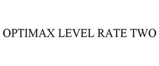 OPTIMAX LEVEL RATE TWO