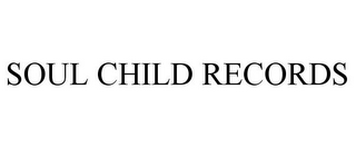 SOUL CHILD RECORDS