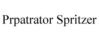 PRPATRATOR SPRITZER