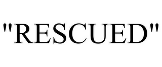 "RESCUED"