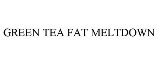 GREEN TEA FAT MELTDOWN