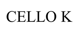CELLO K