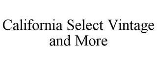 CALIFORNIA SELECT VINTAGE AND MORE