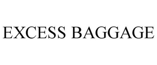 EXCESS BAGGAGE