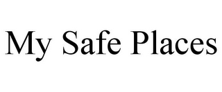 MY SAFE PLACES