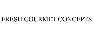 FRESH GOURMET CONCEPTS