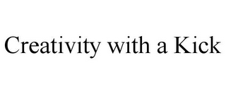 CREATIVITY WITH A KICK