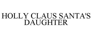 HOLLY CLAUS SANTA'S DAUGHTER