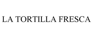 LA TORTILLA FRESCA