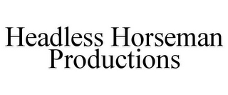 HEADLESS HORSEMAN PRODUCTIONS