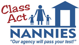CLASS ACT NANNIES "OUR AGENCY WILL PASSYOUR TEST!"