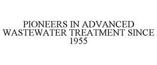 PIONEERS IN ADVANCED WASTEWATER TREATMENT SINCE 1955