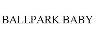 BALLPARK BABY