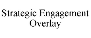 STRATEGIC ENGAGEMENT OVERLAY