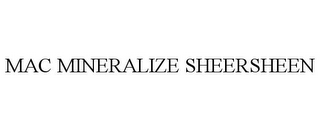 MAC MINERALIZE SHEERSHEEN