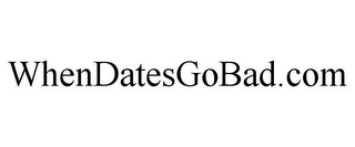 WHENDATESGOBAD.COM