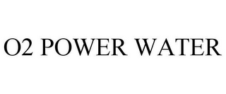 O2 POWER WATER