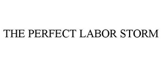 THE PERFECT LABOR STORM