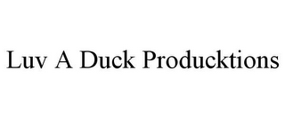 LUV A DUCK PRODUCKTIONS