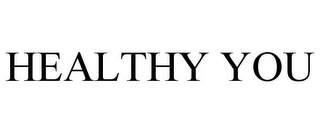 HEALTHY YOU